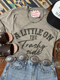 A Little On The Trashy Side Graphic Tee - Rooted & Reckless Co.