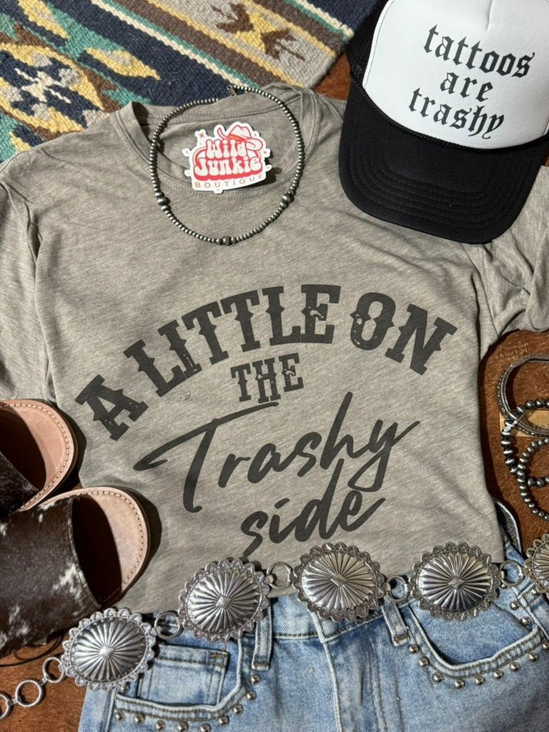 A Little On The Trashy Side Graphic Tee - Rooted & Reckless Co.
