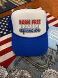 Born Free Now I'm Expensive Patch Trucker Hat - Rooted & Reckless Co.