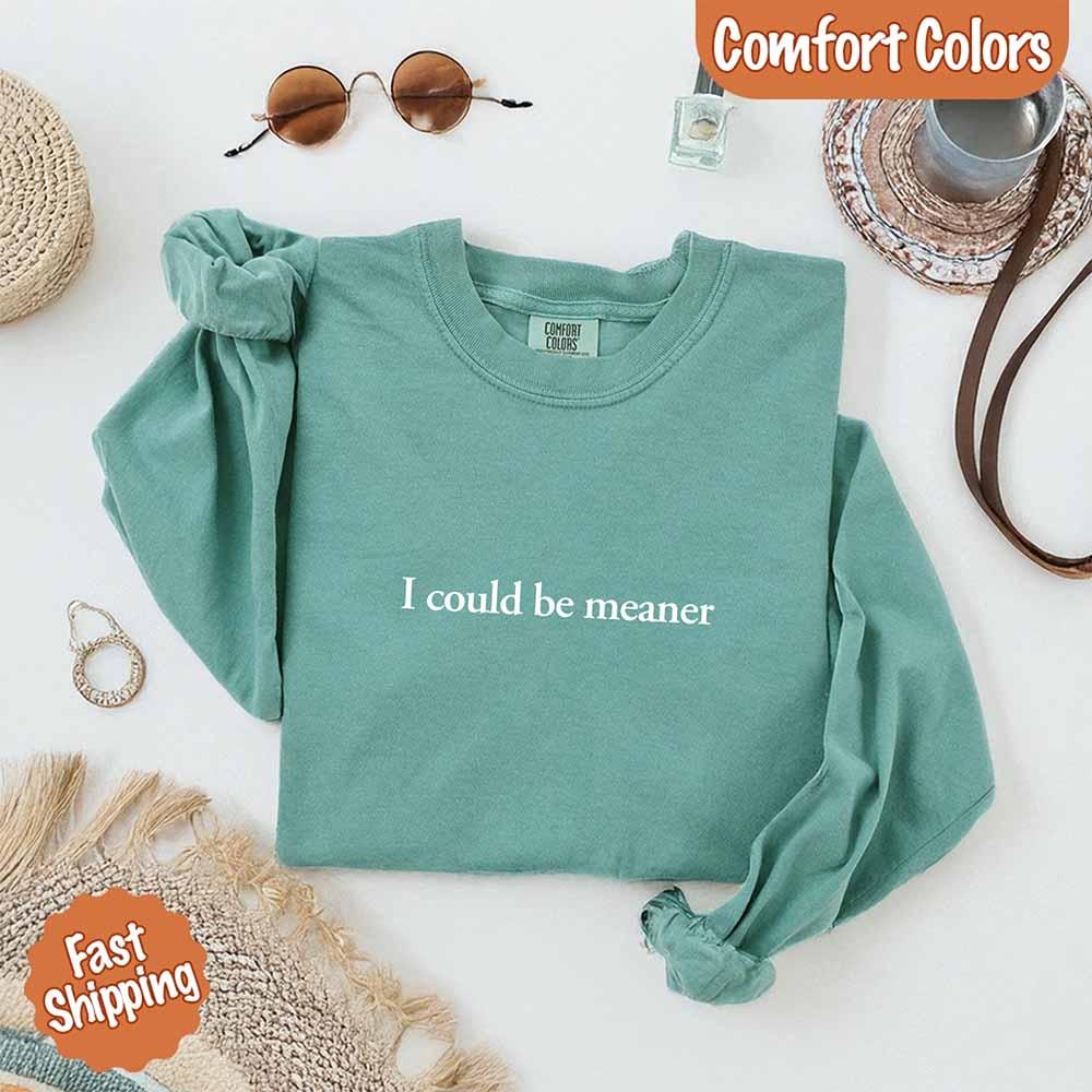 Comfort Colors I Could Be Meaner Long Sleeve Shirt - Rooted & Reckless Co.
