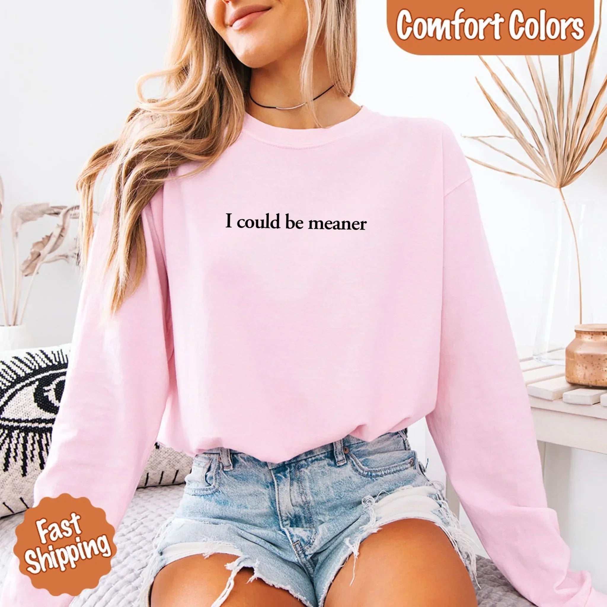 Comfort Colors I Could Be Meaner Long Sleeve Shirt - Rooted & Reckless Co.