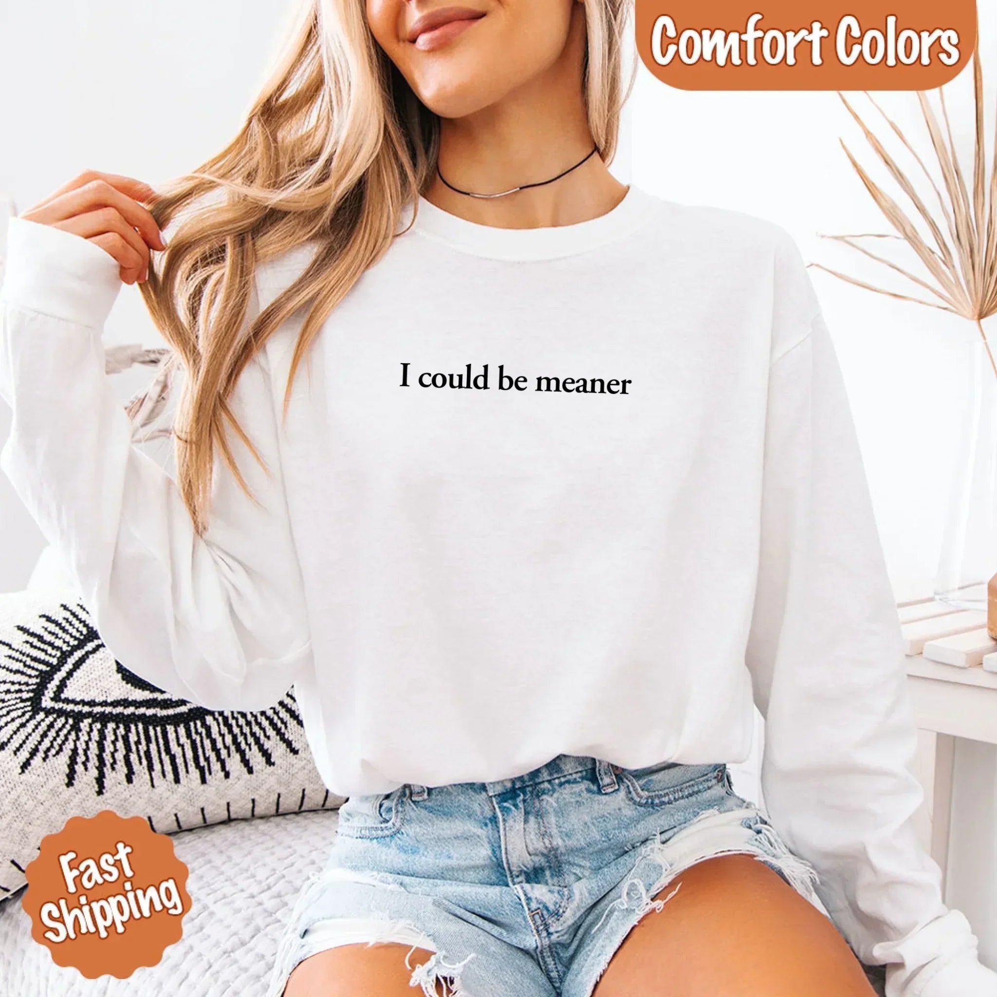 Comfort Colors I Could Be Meaner Long Sleeve Shirt - Rooted & Reckless Co.