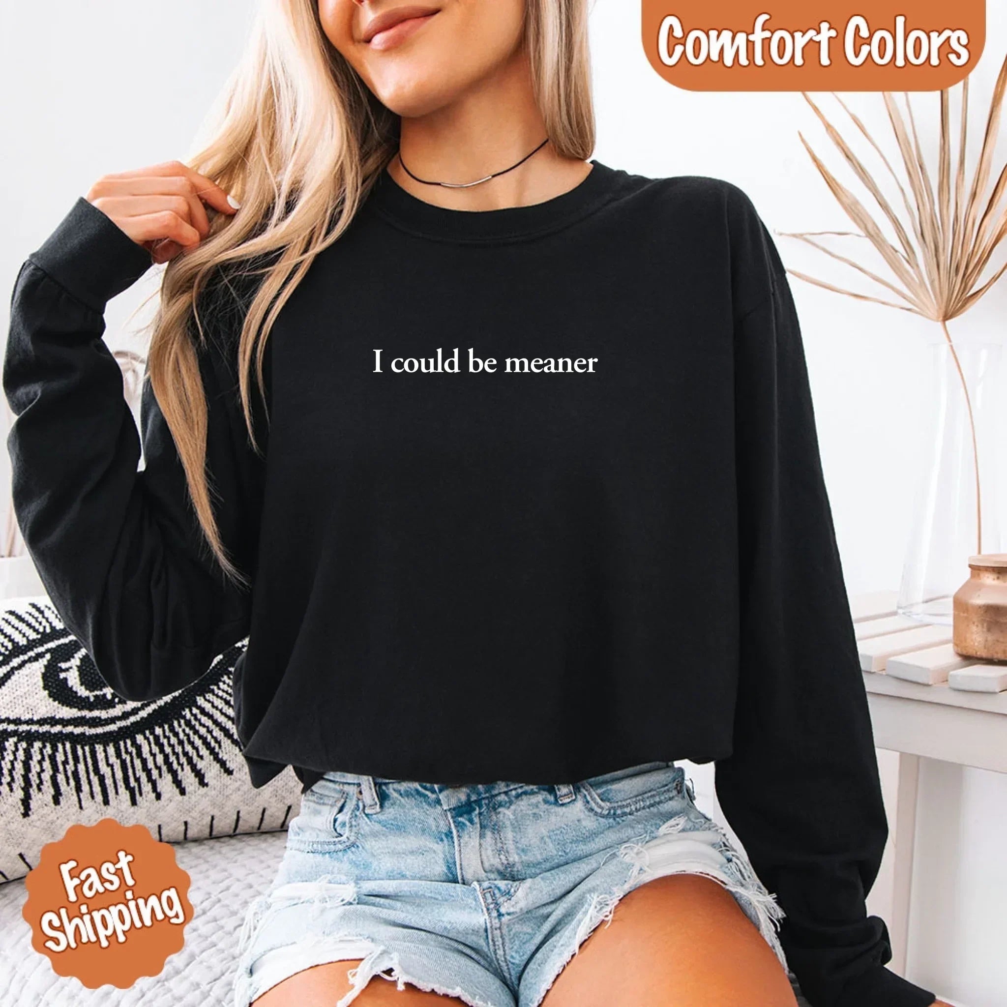 Comfort Colors I Could Be Meaner Long Sleeve Shirt - Rooted & Reckless Co.