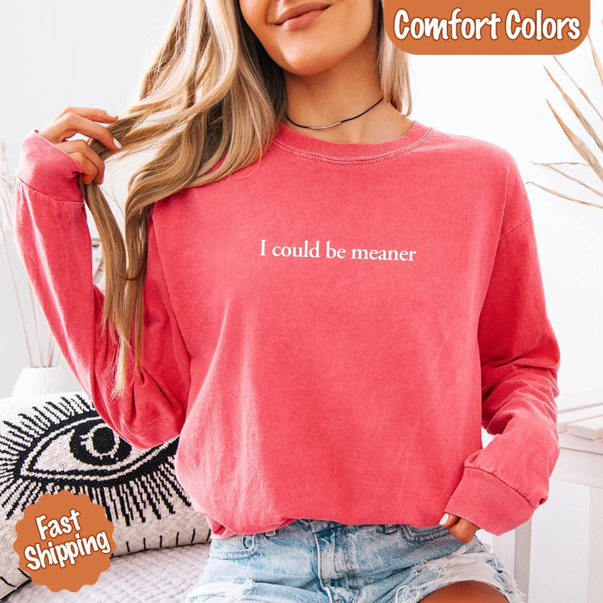 Comfort Colors I Could Be Meaner Long Sleeve Shirt - Rooted & Reckless Co.