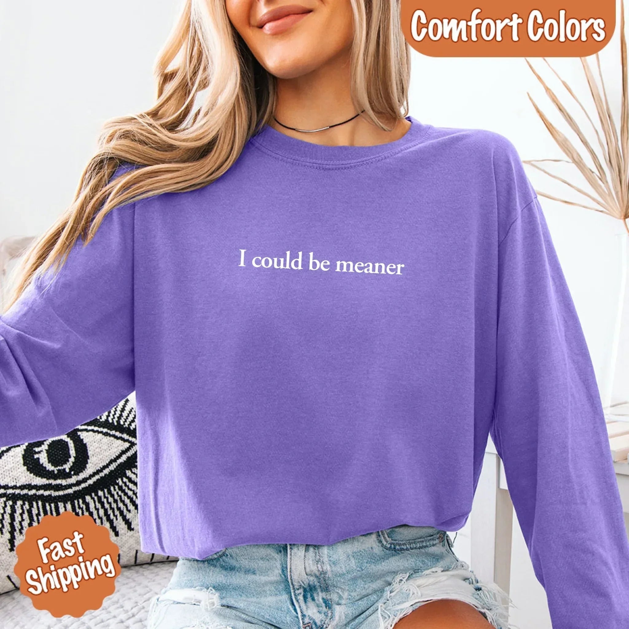 Comfort Colors I Could Be Meaner Long Sleeve Shirt - Rooted & Reckless Co.