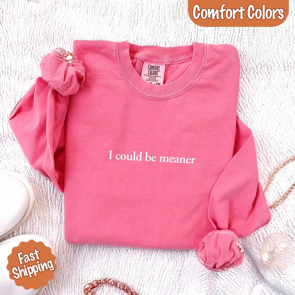 Comfort Colors I Could Be Meaner Long Sleeve Shirt - Rooted & Reckless Co.