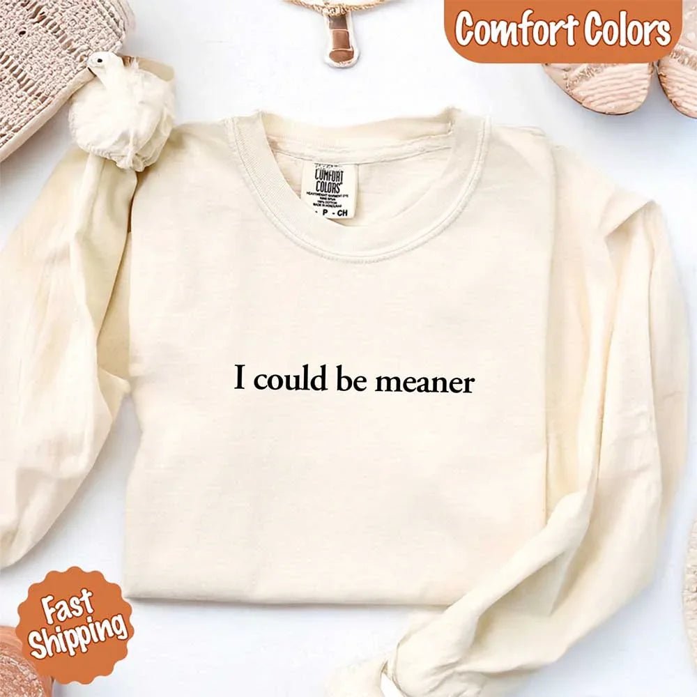 Comfort Colors I Could Be Meaner Long Sleeve Shirt - Rooted & Reckless Co.