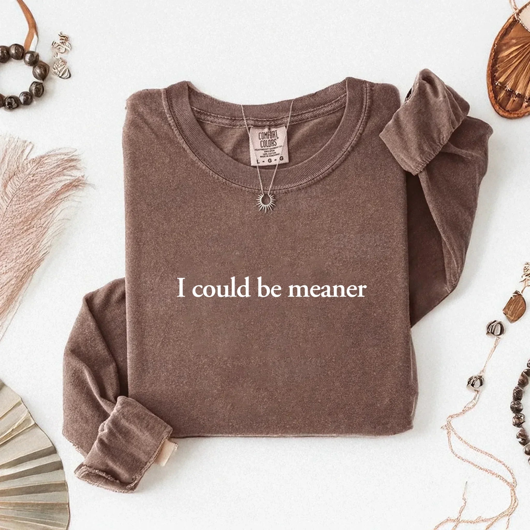 Comfort Colors I Could Be Meaner Long Sleeve Shirt - Rooted & Reckless Co.