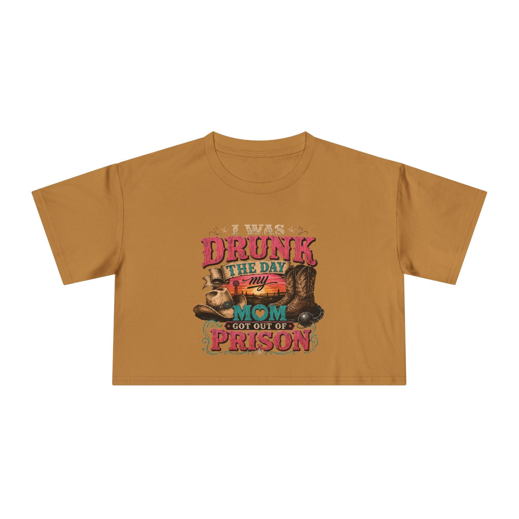 Crop Tee — "I Was Drunk the Day My Mom Got Out of Prison" Funny Retro Mom T-Shirt - Rooted & Reckless Co.