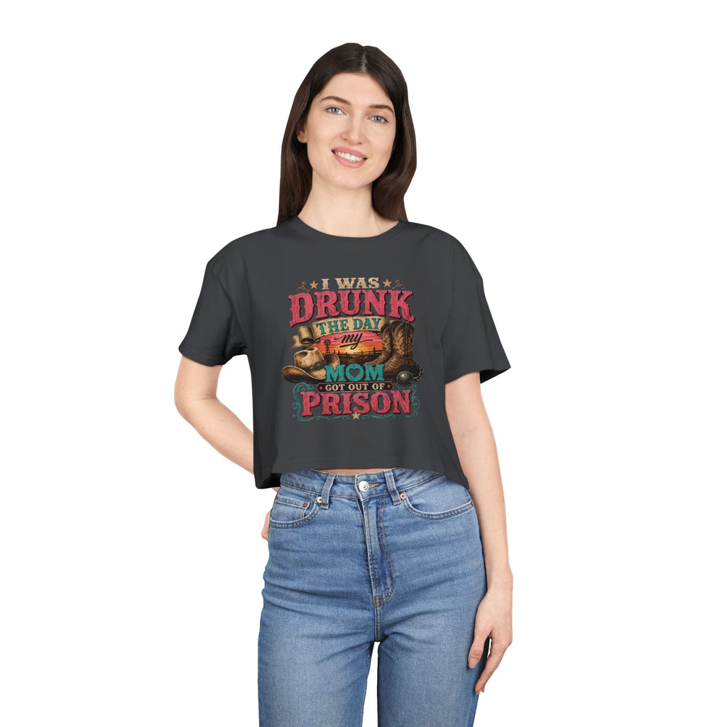 Crop Tee — "I Was Drunk the Day My Mom Got Out of Prison" Funny Retro Mom T-Shirt - Rooted & Reckless Co.
