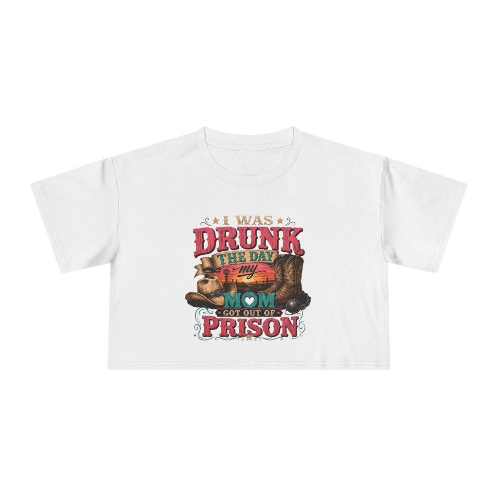 Crop Tee — "I Was Drunk the Day My Mom Got Out of Prison" Funny Retro Mom T-Shirt - Rooted & Reckless Co.