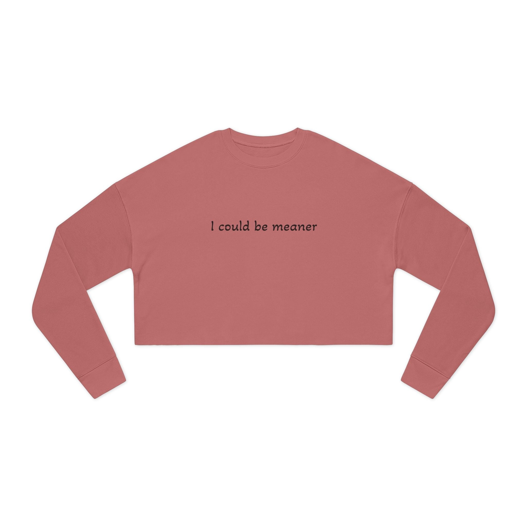 Cropped Sweatshirt — "I Could Be Meaner" Minimalist Rose Crewneck - Rooted & Reckless Co.
