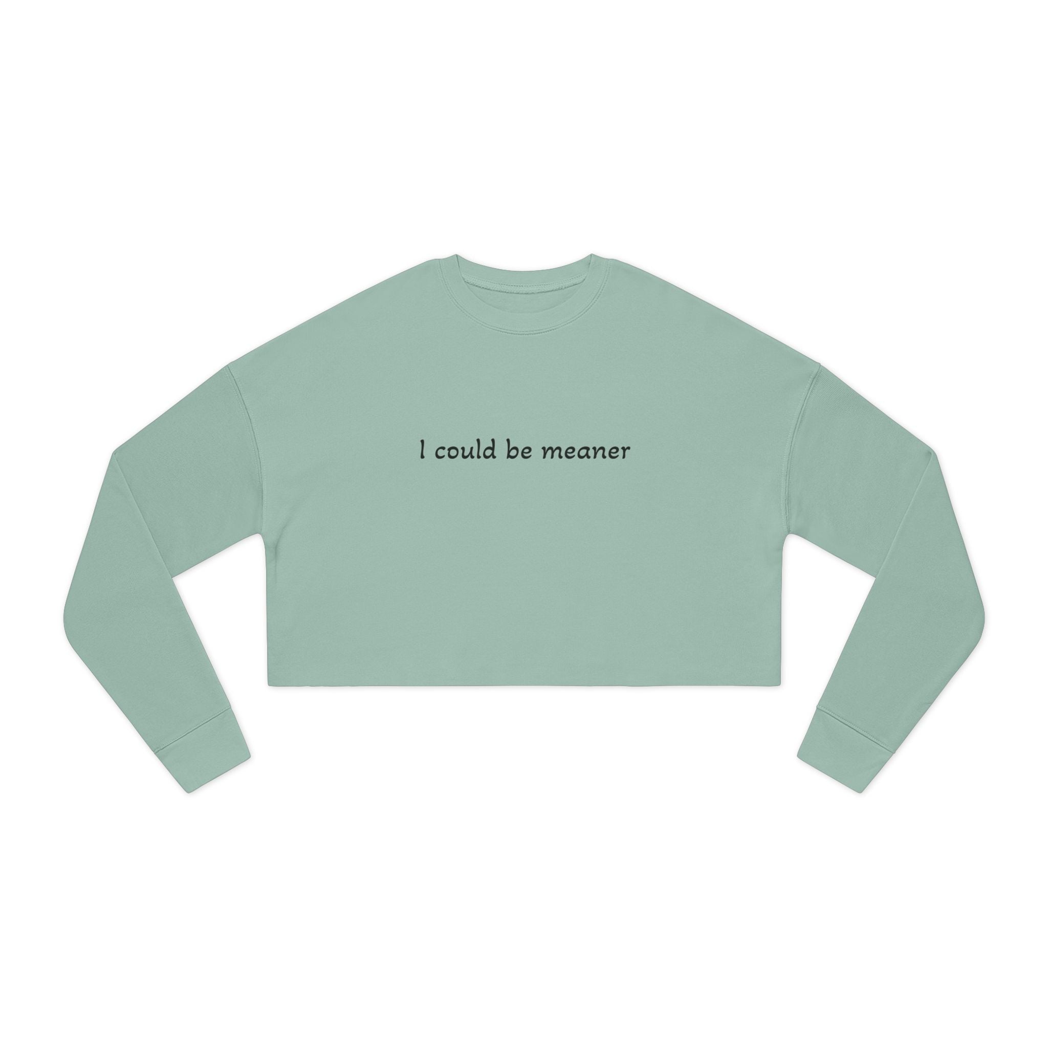 Cropped Sweatshirt — "I Could Be Meaner" Minimalist Rose Crewneck - Rooted & Reckless Co.