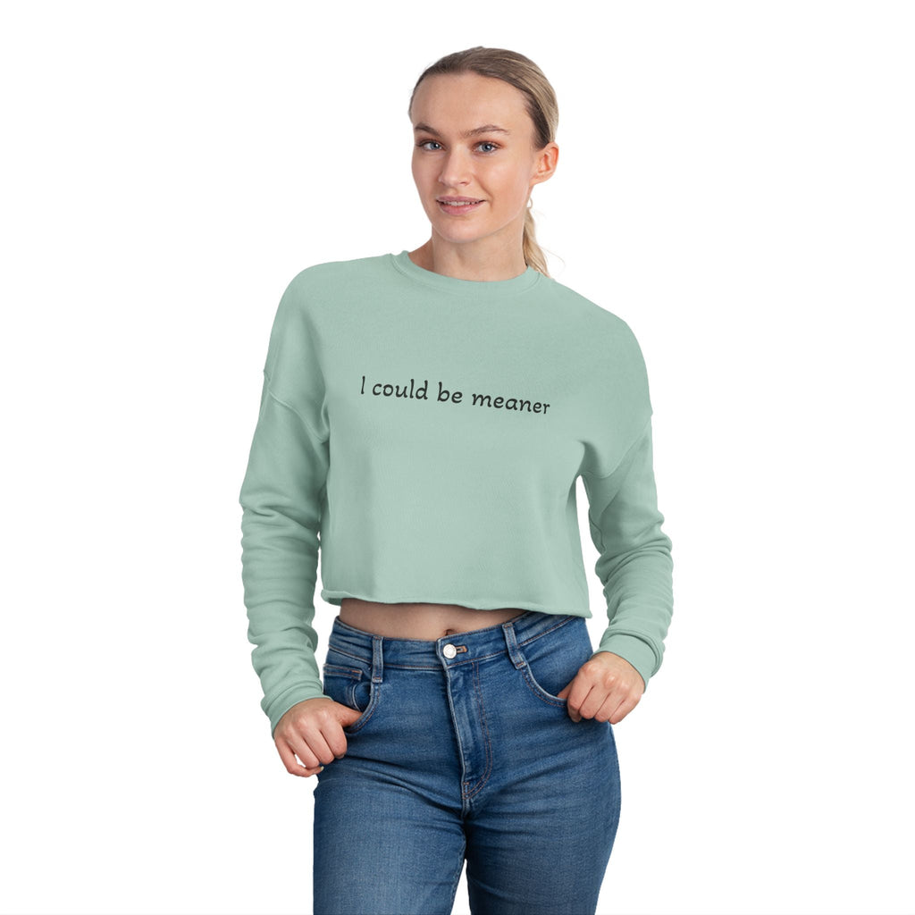 Cropped Sweatshirt — "I Could Be Meaner" Minimalist Rose Crewneck - Rooted & Reckless Co.