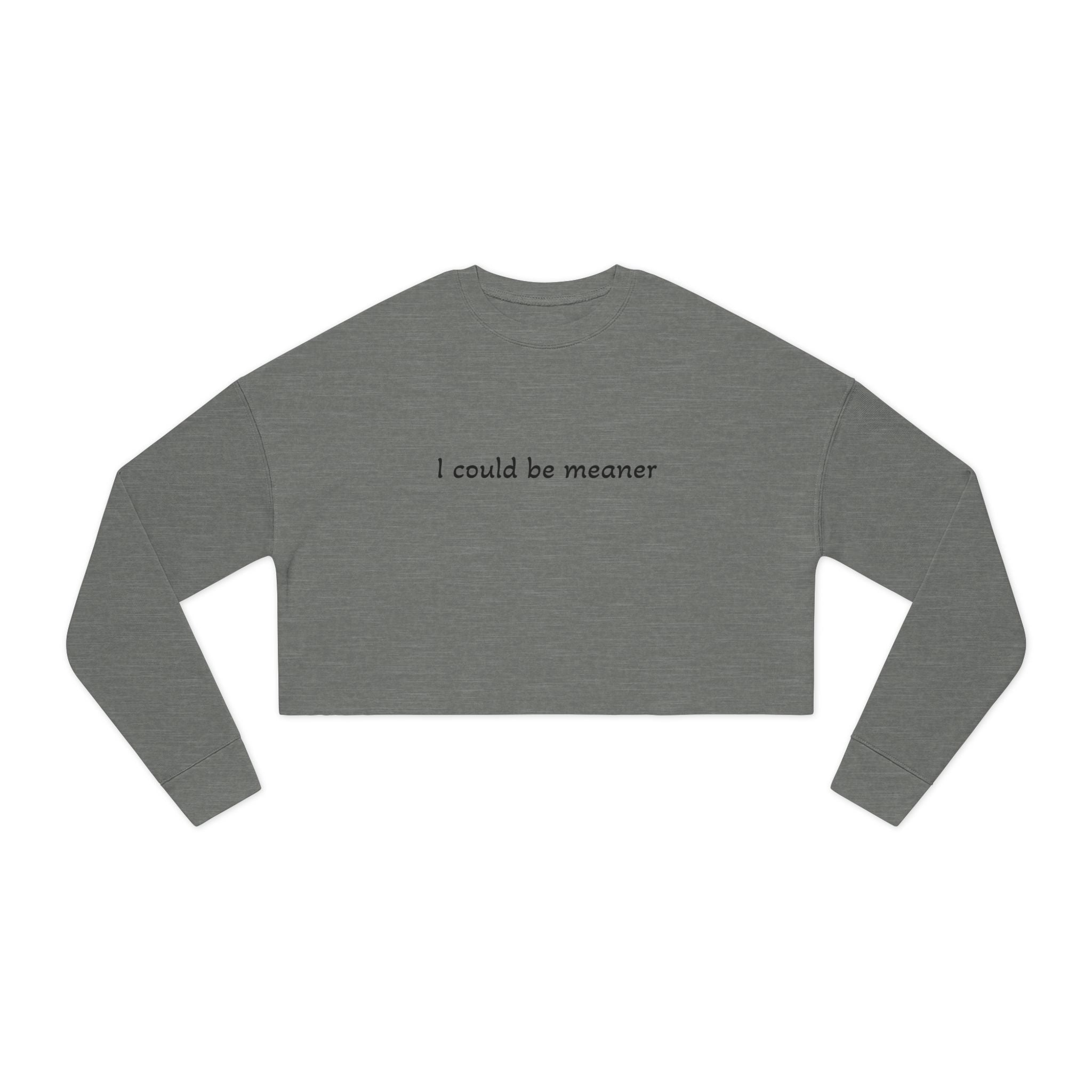 Cropped Sweatshirt — "I Could Be Meaner" Minimalist Rose Crewneck - Rooted & Reckless Co.