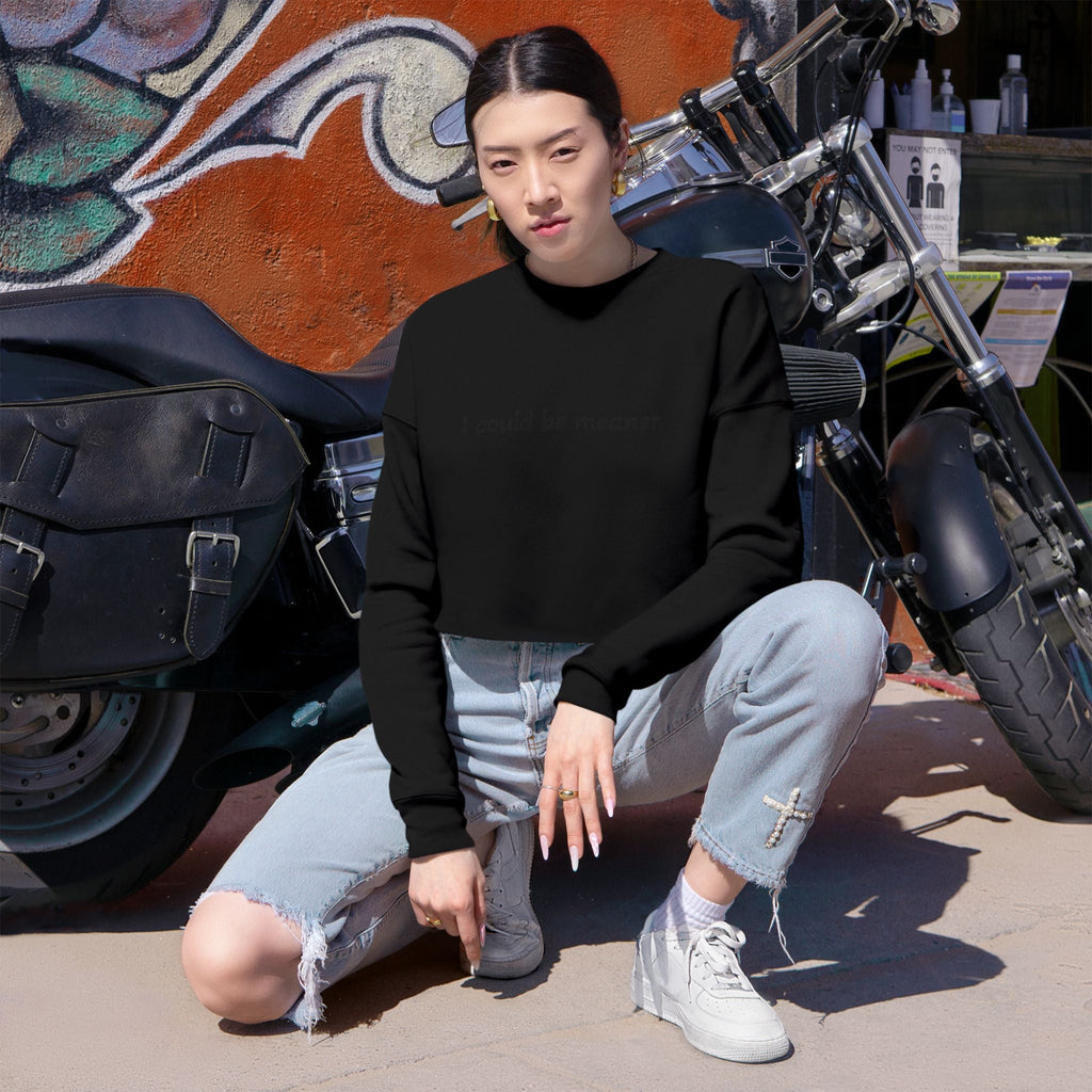 Cropped Sweatshirt — "I Could Be Meaner" Minimalist Rose Crewneck - Rooted & Reckless Co.