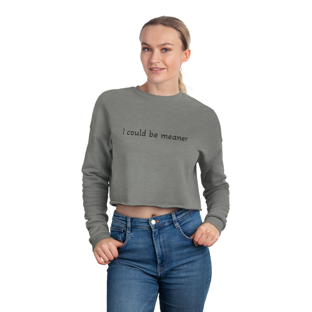 Cropped Sweatshirt — "I Could Be Meaner" Minimalist Rose Crewneck - Rooted & Reckless Co.