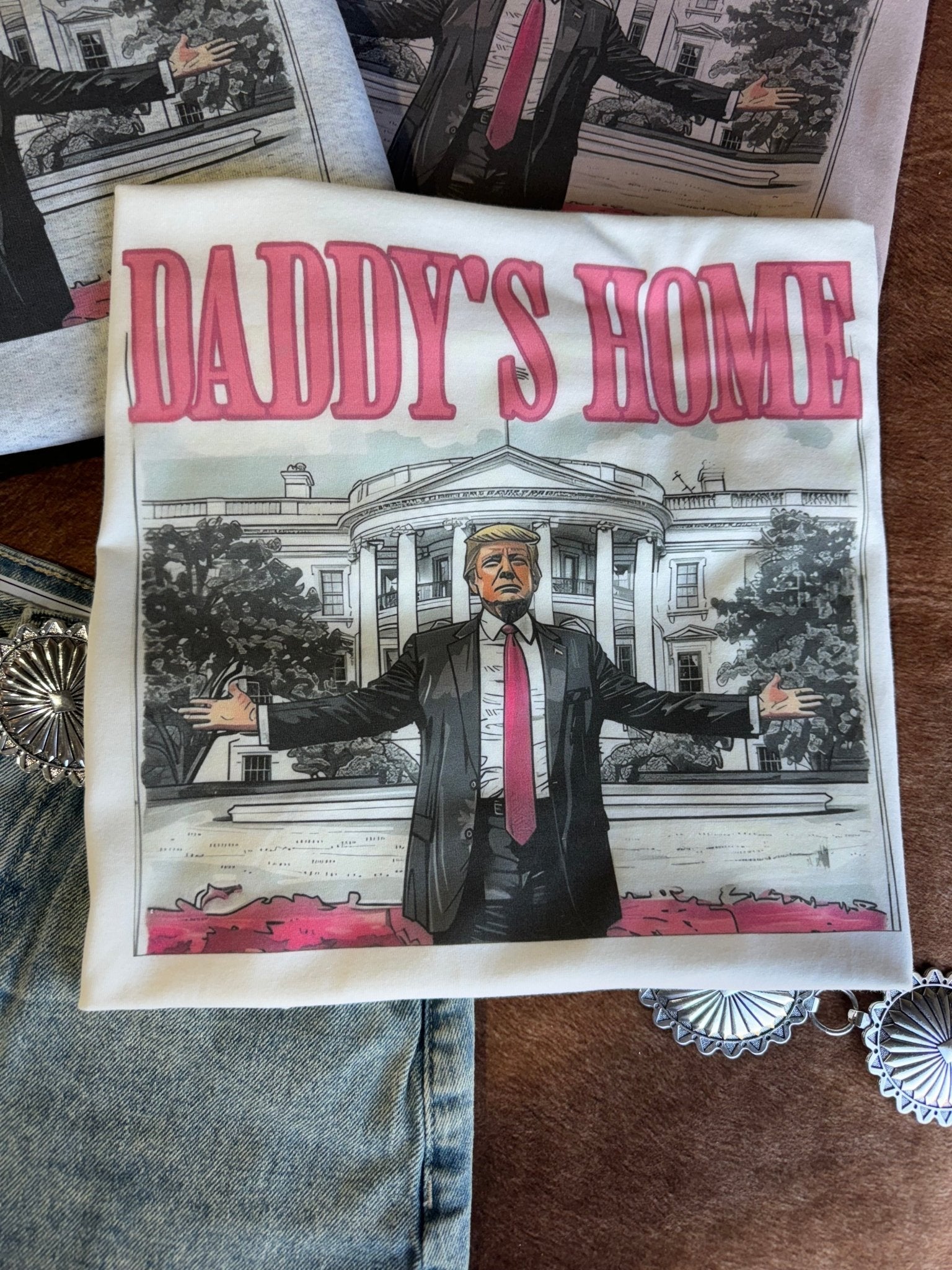 Daddy's Home Trump Graphic Tee - Rooted & Reckless Co.