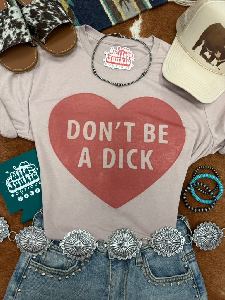 Don't Be A Dick Graphic Tee - Rooted & Reckless Co.