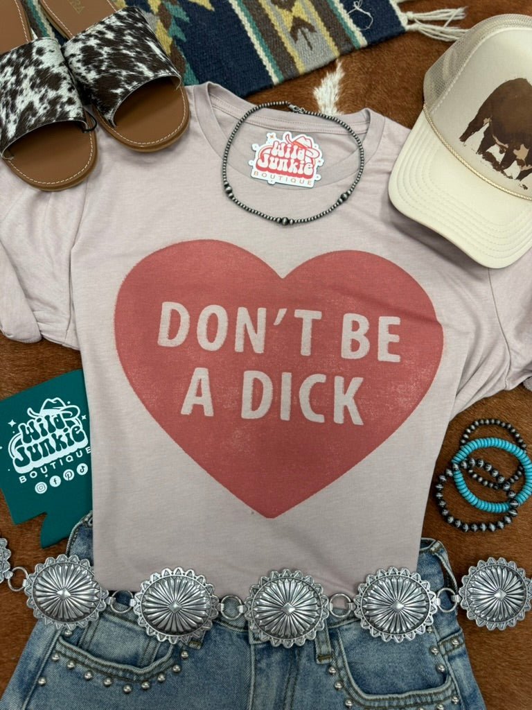 Don't Be A Dick Graphic Tee - Rooted & Reckless Co.