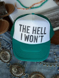 Hell I Won't Trucker Hat - Rooted & Reckless Co.