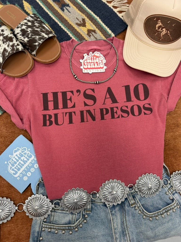 He's A 10 But In Pesos Graphic Tee - Rooted & Reckless Co.