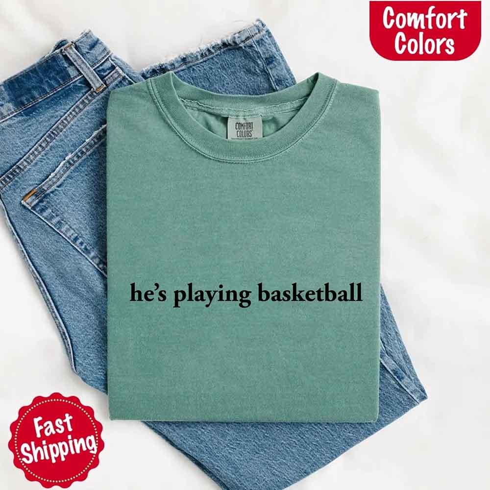 He’s Playing Basketball – Funny Sports Girlfriend Comfort Color Shirt for Women - Rooted & Reckless Co.