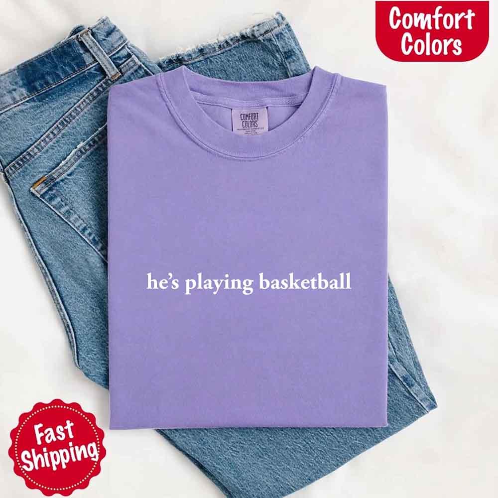 He’s Playing Basketball – Funny Sports Girlfriend Comfort Color Shirt for Women - Rooted & Reckless Co.