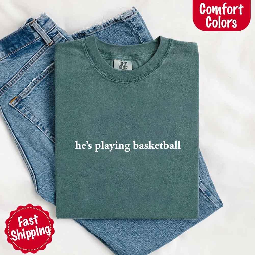 He’s Playing Basketball – Funny Sports Girlfriend Comfort Color Shirt for Women - Rooted & Reckless Co.
