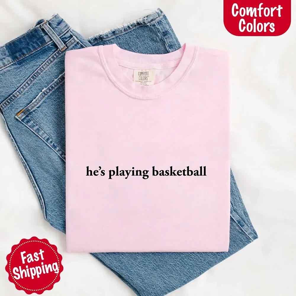 He’s Playing Basketball – Funny Sports Girlfriend Comfort Color Shirt for Women - Rooted & Reckless Co.