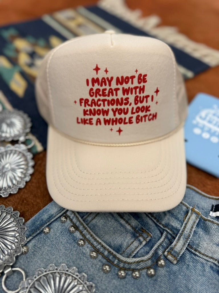 I May Not Be Great With Fractions Trucker Hat - Rooted & Reckless Co.