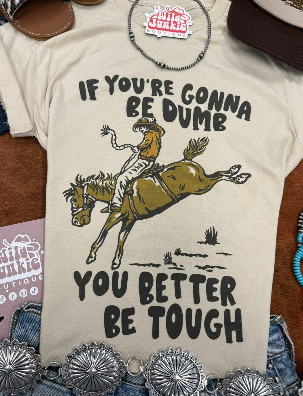 If You're Gonna Be Dumb Graphic Tee - Rooted & Reckless Co.