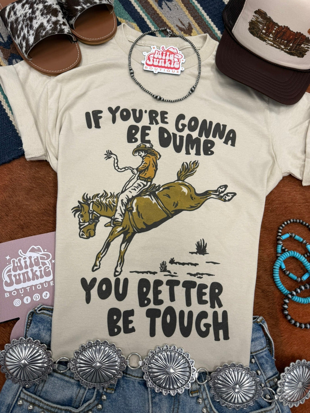 If You're Gonna Be Dumb Graphic Tee - Rooted & Reckless Co.