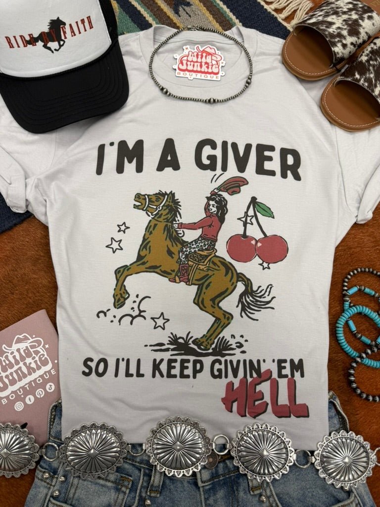 I'm a Giver Keep Givin' 'Em Hell Graphic Tee - Rooted & Reckless Co.