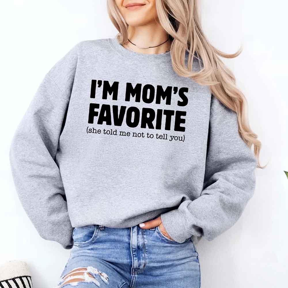 I’m Mom’s Favorite Unisex Sweatshirt - Funny Mom’s Favorite Son & Daughter Sweater - Rooted & Reckless Co.