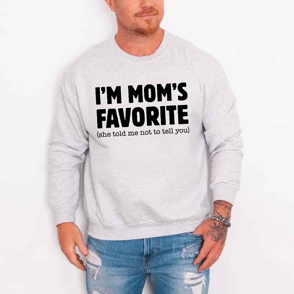 I’m Mom’s Favorite Unisex Sweatshirt - Funny Mom’s Favorite Son & Daughter Sweater - Rooted & Reckless Co.