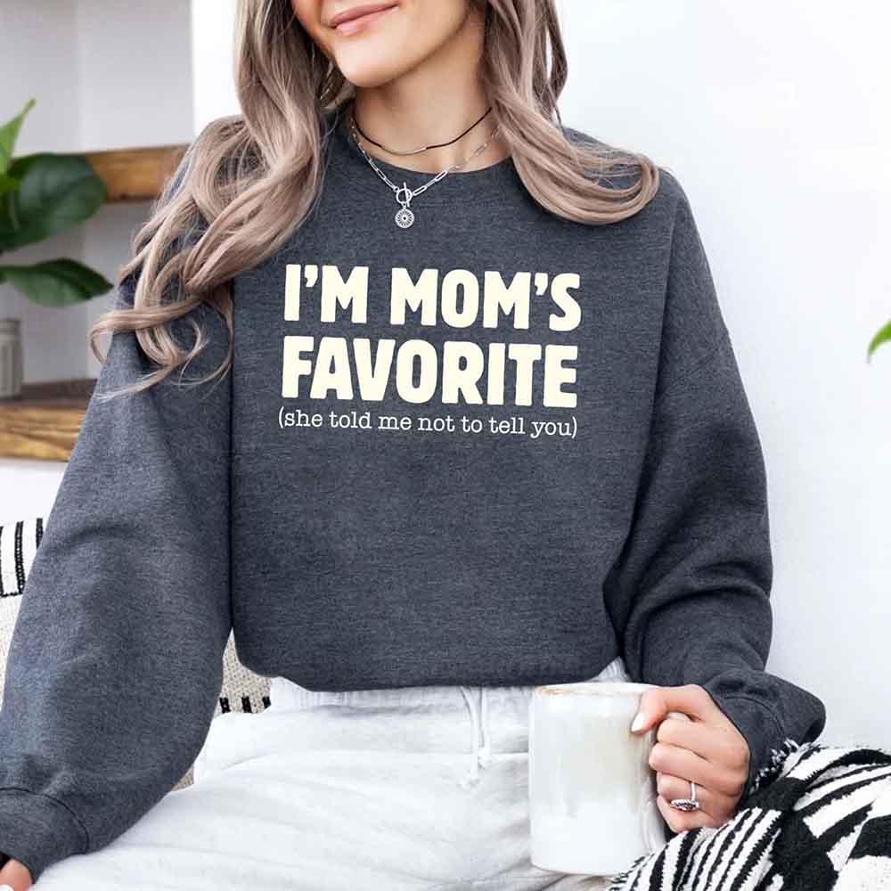 I’m Mom’s Favorite Unisex Sweatshirt - Funny Mom’s Favorite Son & Daughter Sweater - Rooted & Reckless Co.