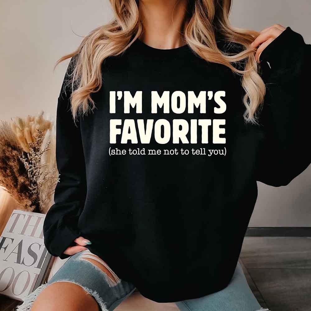 I’m Mom’s Favorite Unisex Sweatshirt - Funny Mom’s Favorite Son & Daughter Sweater - Rooted & Reckless Co.