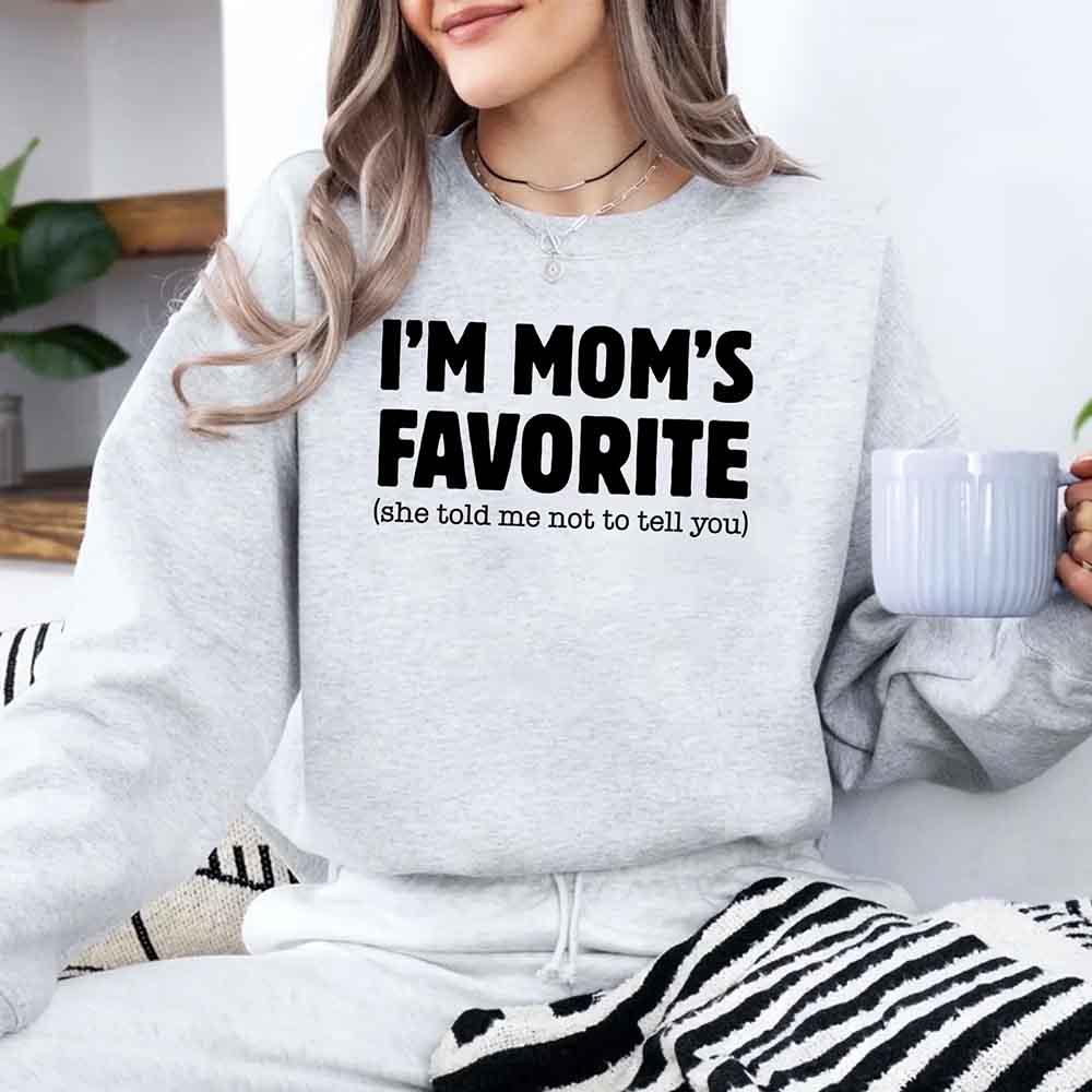 I’m Mom’s Favorite Unisex Sweatshirt - Funny Mom’s Favorite Son & Daughter Sweater - Rooted & Reckless Co.