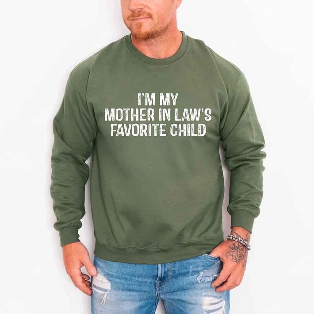 I'm My Mother-In-Law's Favorite Child – Funny Parent Sweatshirt - Rooted & Reckless Co.