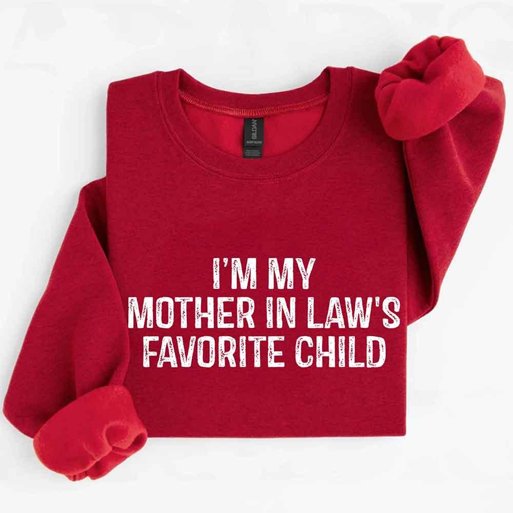I'm My Mother-In-Law's Favorite Child – Funny Parent Sweatshirt - Rooted & Reckless Co.