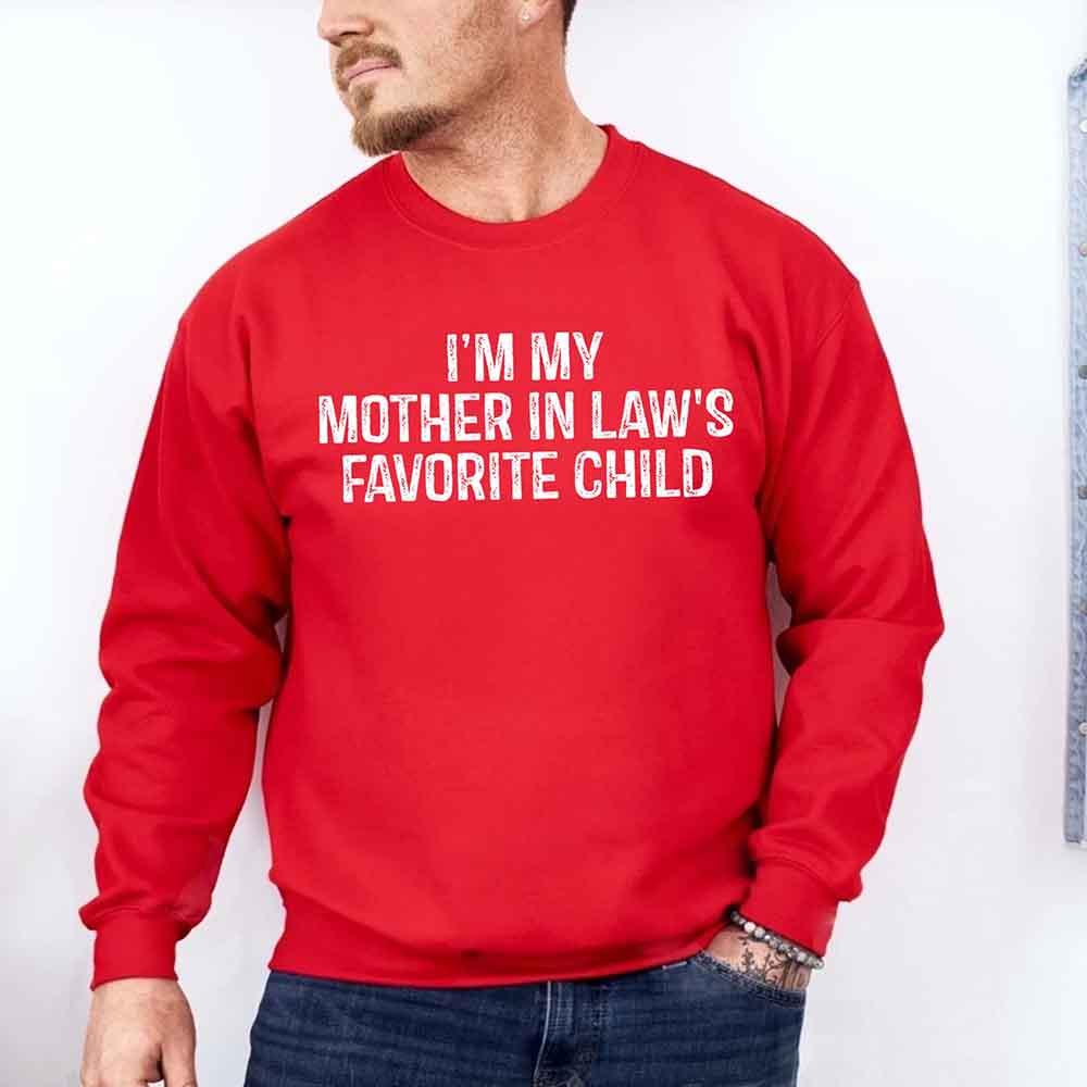 I'm My Mother-In-Law's Favorite Child – Funny Parent Sweatshirt - Rooted & Reckless Co.