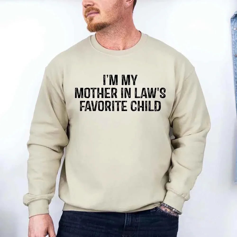 I'm My Mother-In-Law's Favorite Child – Funny Parent Sweatshirt - Rooted & Reckless Co.