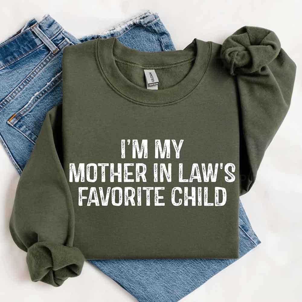I'm My Mother-In-Law's Favorite Child – Funny Parent Sweatshirt - Rooted & Reckless Co.