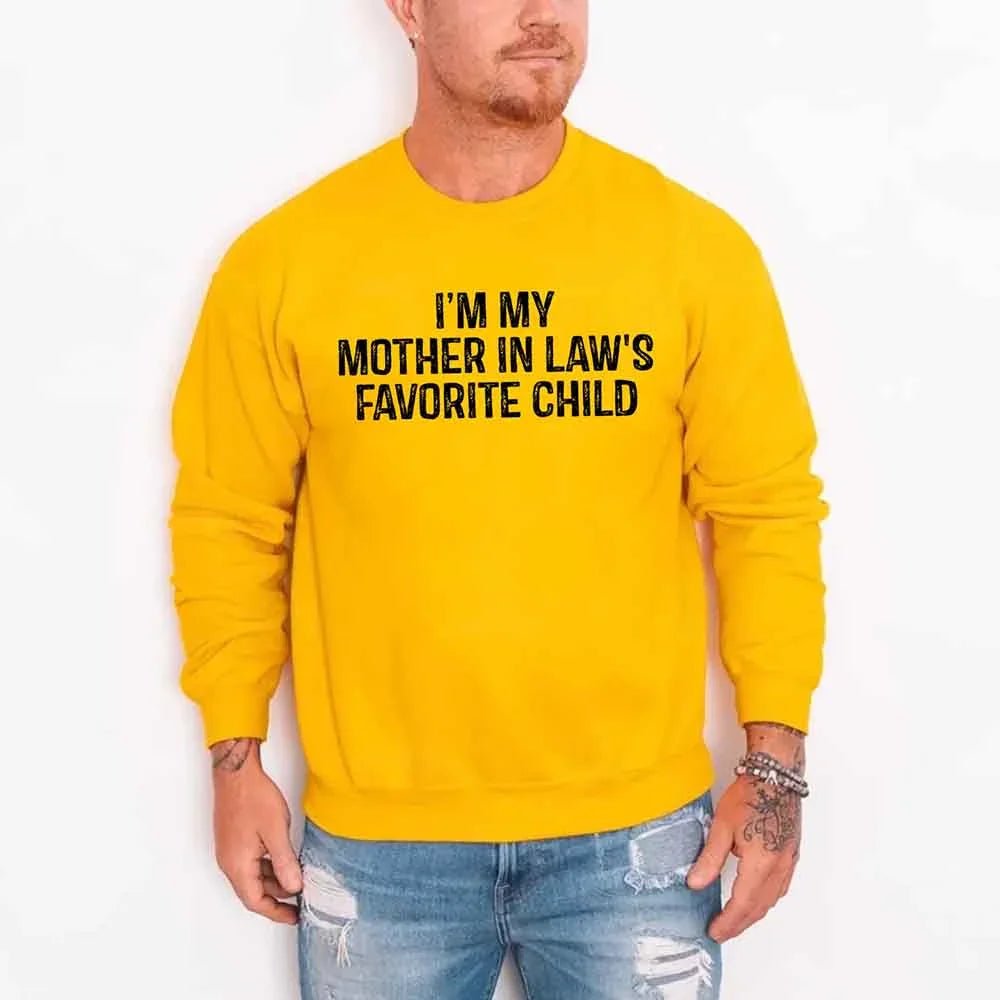 I'm My Mother-In-Law's Favorite Child – Funny Parent Sweatshirt - Rooted & Reckless Co.