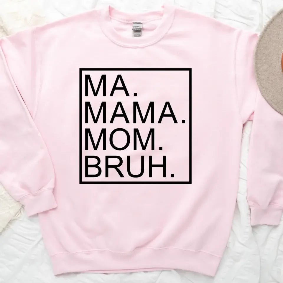 Ma Mama Mom Bruh T-Shirt – Funny Mom Sweatshirt Mother's Day Gift - Rooted & Reckless Co.