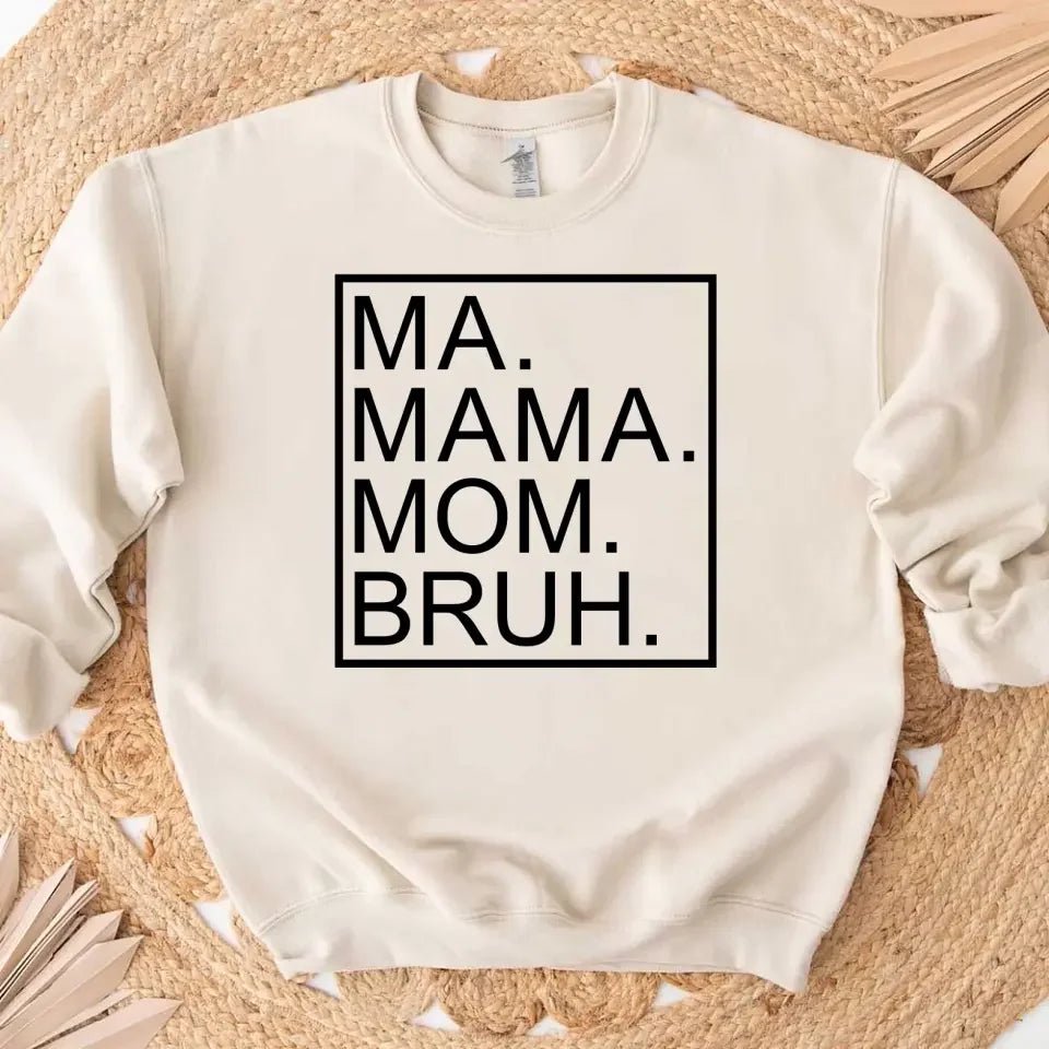 Ma Mama Mom Bruh T-Shirt – Funny Mom Sweatshirt Mother's Day Gift - Rooted & Reckless Co.