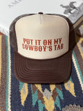 Put It On My Cowboy's Tab Trucker Hat - Rooted & Reckless Co.