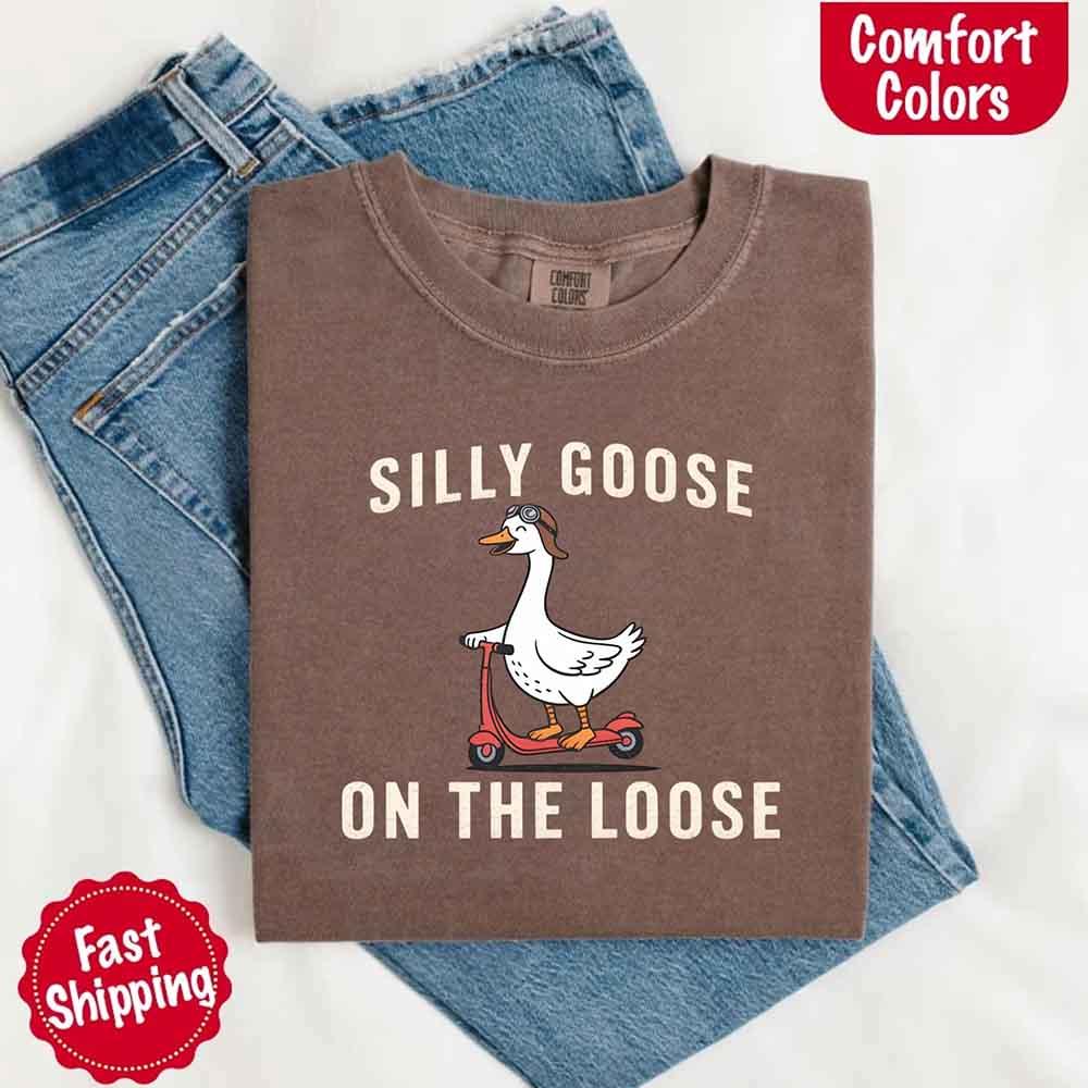Silly Goose On The Loose Comfort Colors Tee – Funny Gift Shirt - Rooted & Reckless Co.