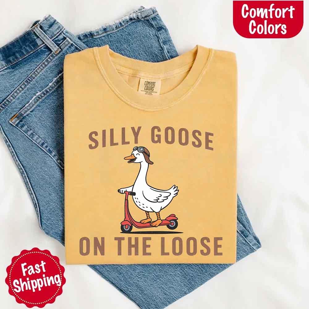 Silly Goose On The Loose Comfort Colors Tee – Funny Gift Shirt - Rooted & Reckless Co.